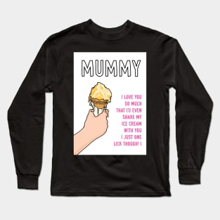 Mummy Loving Ice Cream Sharer Long Sleeve T-Shirt